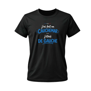 T-shirt humour “J’ai fait un cauchemar, j’étais de gauche”